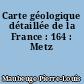 Carte géologique détaillée de la France : 164 : Metz