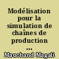 Modélisation pour la simulation de chaînes de production de valeur en entreprise industrielle comme outil d'aide à la décision en phase de conception / industrialisation