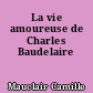 La vie amoureuse de Charles Baudelaire