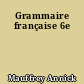 Grammaire française 6e