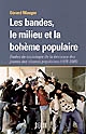 Les bandes, le milieu et la bohème populaire : études de sociologie de la déviance des jeunes des classes populaires, 1975-2005