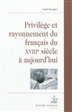 Privilège et rayonnement du français du XVIIIe siècle à aujourd'hui