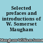 Selected prefaces and introductions of W. Somerset Maugham
