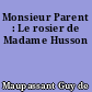 Monsieur Parent : Le rosier de Madame Husson