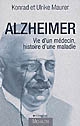 Alzheimer : vie d'un médecin, histoire d'une maladie