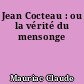 Jean Cocteau : ou la vérité du mensonge
