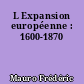 L Expansion européenne : 1600-1870