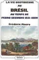 La vie quotidienne au Brésil au temps de Pedro Segundo, 1831-1889