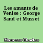 Les amants de Venise : George Sand et Musset