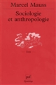 Sociologie et anthropologie : précédé d'une : Introduction à l'oeuvre de Marcel Mauss