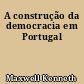A construção da democracia em Portugal