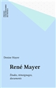 René Mayer : Études, témoignages, documents