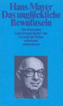 Das unglückliche Bewusstsein : zur deutschen Literaturgeschichte von Lessing bis Heine