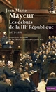 Nouvelle histoire de la France contemporaine : 10 : Les débuts de la Troisième République, 1871-1898