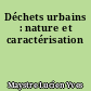 Déchets urbains : nature et caractérisation