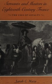 Servants and masters in eighteenth-century France : the uses of loyalty