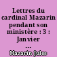 Lettres du cardinal Mazarin pendant son ministère : 3 : Janvier 1648-décembre 1650