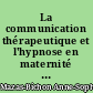 La communication thérapeutique et l'hypnose en maternité : expériences d'une jeune sage-femme hypnothérapeute