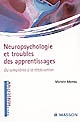 Neuropsychologie et troubles des apprentissages : du symptôme à la rééducation