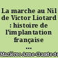 La marche au Nil de Victor Liotard : histoire de l'implantation française dans le Haut-Oubangui, 1891-1899