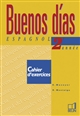 Buenos días : espagnol, deuxième année : cahier d'exercices
