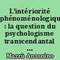 L'intériorité phénoménologique : la question du psychologisme transcendantal chez Husserl