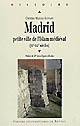 Madrid : petite ville de l'Islam médiéval : IXe-XXIe siècles
