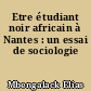 Etre étudiant noir africain à Nantes : un essai de sociologie