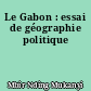 Le Gabon : essai de géographie politique