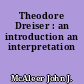 Theodore Dreiser : an introduction an interpretation