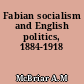 Fabian socialism and English politics, 1884-1918