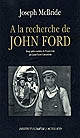 A la recherche de John Ford : biographie