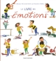Le livre des émotions : avec Léo, Coline et Pois chiche