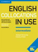 English collocations in use : intermediate : how words work together for fluent and natural English : self-study and classroom use