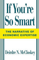 If you're so smart : the narrative of economic expertise