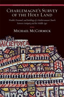 Charlemagne's survey of the holy land : wealth, personnel, and buildings of a mediterranean church between antiquity and the middle ages : with a critical edition and translation of the original text