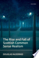 The 	rise and fall of Scottish common sense realism