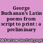 George Buchanan's Latin poems from script to print : a preliminary survey