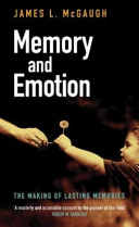 Memory and emotion : the making of lasting memories