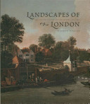 Landscapes of London : the city, the country and the suburbs, 1660-1840