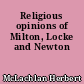 Religious opinions of Milton, Locke and Newton