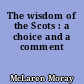 The wisdom of the Scots : a choice and a comment