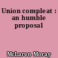 Union compleat : an humble proposal