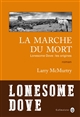 La marche du mort : Lonesome Dove, les origines : roman