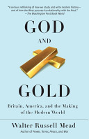 God and gold : Britain, America, and the making of the modern world