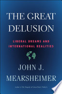 The great delusion : liberal dreams and international realities