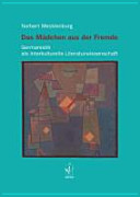 Das Mädchen aus der Fremde : Germanistik als interkulturelle Literaturwissenschaft