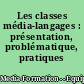 Les classes média-langages : présentation, problématique, pratiques