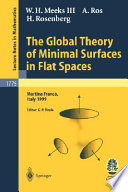 The global theory of minimal surfaces in flat spaces : lectures given at the 2nd session of the Centro Internazionale Matematico Estivo (C.I.M.E.) held in Martina Franca, Italy, June 7-14, 1999