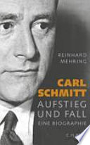 Carl Schmitt : Aufstieg und Fall